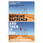 Nothing Happened and Then It Did: A Chronicle in Fact and Fiction - Paperback