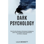 Dark Psychology: Learn How to Read Facial Expressions and Body Language (Find Out the Secrets of Emotional Intelligence) - Paperback