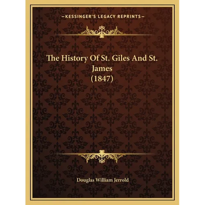 The History Of St. Giles And St. James (1847) - Paperback