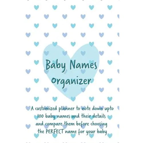 Baby Names Organizer: To Help You Choose the Right Name for Your Baby: Expecting Women / Baby Shower / Pregnancy Gift - Paperback