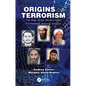 Origins of Terrorism: The Rise of the World's Most Formidable Terrorist Groups - Paperback
