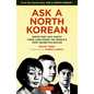 Ask a North Korean: Defectors Talk about Their Lives Inside the World's Most Secretive Nation - Hardcover