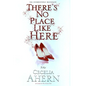 There's No Place Like Here - Hardcover