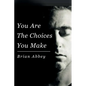 You Are The Choices You Make - Paperback