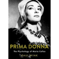 Prima Donna: The Psychology of Maria Callas - Hardcover