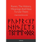 Runes, The History, Meanings And How To Use Them: A Magic Symbol Reference Book - Paperback