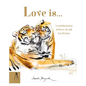 Love Is...: A Celebration of Love in All Its Forms - Hardcover