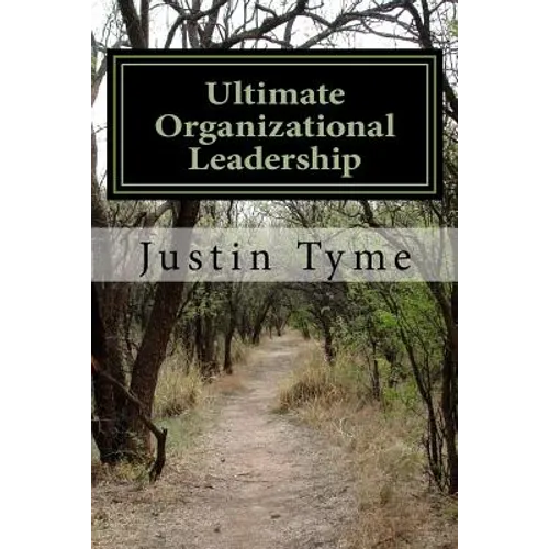 Ultimate Organizational Leadership: 225 Tips from Socrates, Plato, Aristotle, and Alexander the Great - Paperback