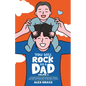 You Will Rock As a Dad!: The Expert Guide to Educating Boys, Raising Men, and Everything New Fathers Need to Know - Paperback