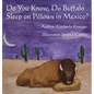 Do You Know, Do Buffalo Sleep on Pillows in Mexico? - Hardcover
