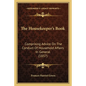 The Housekeeper's Book: Comprising Advice On The Conduct Of Household Affairs In General (1837) - Paperback