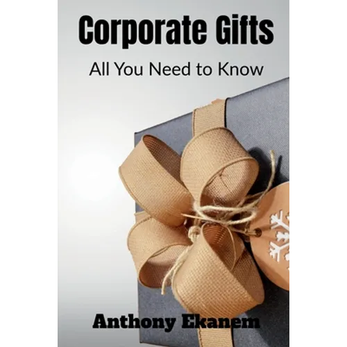 Corporate Gifts: All You Need to Know - Paperback