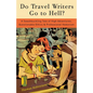 Do Travel Writers Go to Hell?: A Swashbuckling Tale of High Adventures, Questionable Ethics, & Professional Hedonism - Paperback