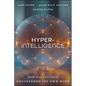 Hyperintelligence: How the Universe Engineers Its Own Mind - Hardcover