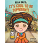 Ella Says: It's Cool to be Different! - Hardcover
