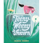 The Teeny-Weeny Unicorn - Hardcover