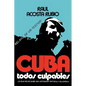 Cuba: Todos Culpables (Lo Que No Se Sabe del Dictador Batista y Su Epoca - Relato de Un Testigo) - Paperback
