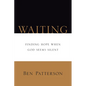 Waiting: Finding Hope When God Seems Silent - Paperback