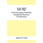 1541-1907. The Clark Family Genealogy In The United States, A Genealogical Record Showing Sources Of The English Ancestors; Also Illustrations And Bio - Paperback