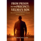 From Prison to the Precinct: Velma's Son - Paperback