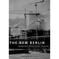 The New Berlin: Memory, Politics, Place - Paperback
