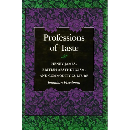 Professions of Taste: Henry James, British Aestheticism, and Commodity Culture - Paperback