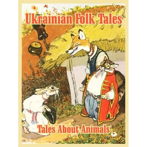 Ukrainian Folk Tales: Tales About Animals - Paperback