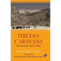 Tibetan Caravans: Journeys From Leh to Lhasa - Paperback