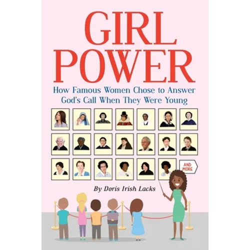 Girl Power: How Famous Women Chose to Answer God's Call When They Were Young - Paperback