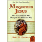 Misquoting Jesus: The Story Behind Who Changed the Bible and Why - Paperback