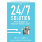 The 24/7 Solution: Proven Strategies for Home Care Business Leaders - Paperback