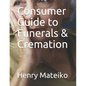 Consumer Guide to Funerals & Cremation - Paperback