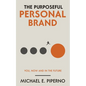 The Purposeful Personal Brand: You, Now and in the Future - Paperback