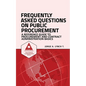 Frequently Asked Questions on Public Procurement: A Reference Guide to Procurement and Contract Administration Basics - Paperback