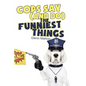 Cops Say (And Do) the Funniest Things - Paperback