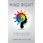 Mind Right: Change the Way You Think to Create a Life You Love - Paperback