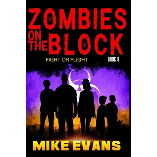 Zombies on The Block: Fight or Flight: An Epic Post-Apocalyptic Survival Thriller (Zombies on The Block Book 9) - Paperback