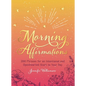Morning Affirmations: 200 Phrases for an Intentional and Openhearted Start to Your Day - Hardcover