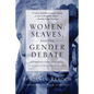 Women, Slaves, and the Gender Debate: A Complementarian Response to the Redemptive-Movement Hermeneutic - Paperback