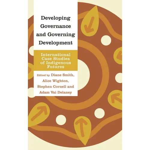 Developing Governance and Governing Development: International Case Studies of Indigenous Futures - Paperback