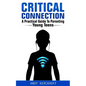 Critical Connection: A Practical Guide to Parenting Young Teens - Paperback