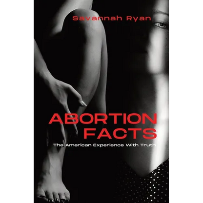 Abortion Facts: The American Experience With Truth - Paperback