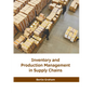Inventory and Production Management in Supply Chains - Hardcover