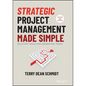 Strategic Project Management Made Simple: Solution Tools for Leaders and Teams - Hardcover