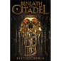 Beneath the Citadel - Paperback