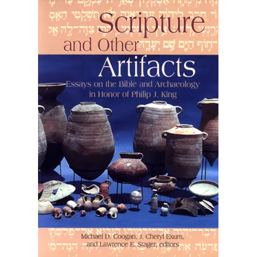 Scripture and Other Artifacts: Essays on the Bible and Archaeology in Honor of Philip J. King - Paperback