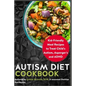 Autism Diet Cookbook: Kid-Friendly Meal Recipes to Treat Child's Autism, Asperger's and ADHD - Paperback