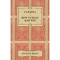 Canasta - How to Play and Win - Including the Official Rules and Pointers for Play - Paperback