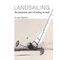 Landsailing: The passionate sport of sailing on land - Paperback