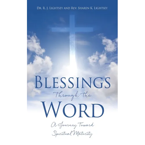 Blessings Through the Word: A Journey Toward Spiritual Maturity - Paperback